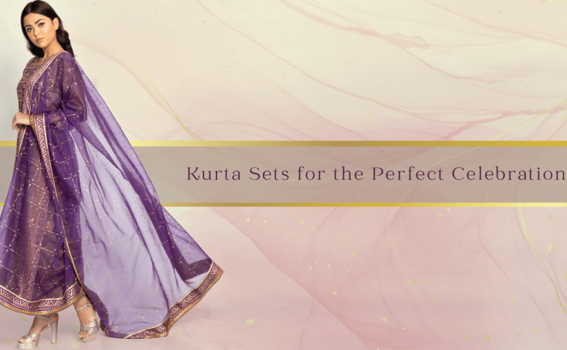 Kurta Sets for The Perfect Celebration